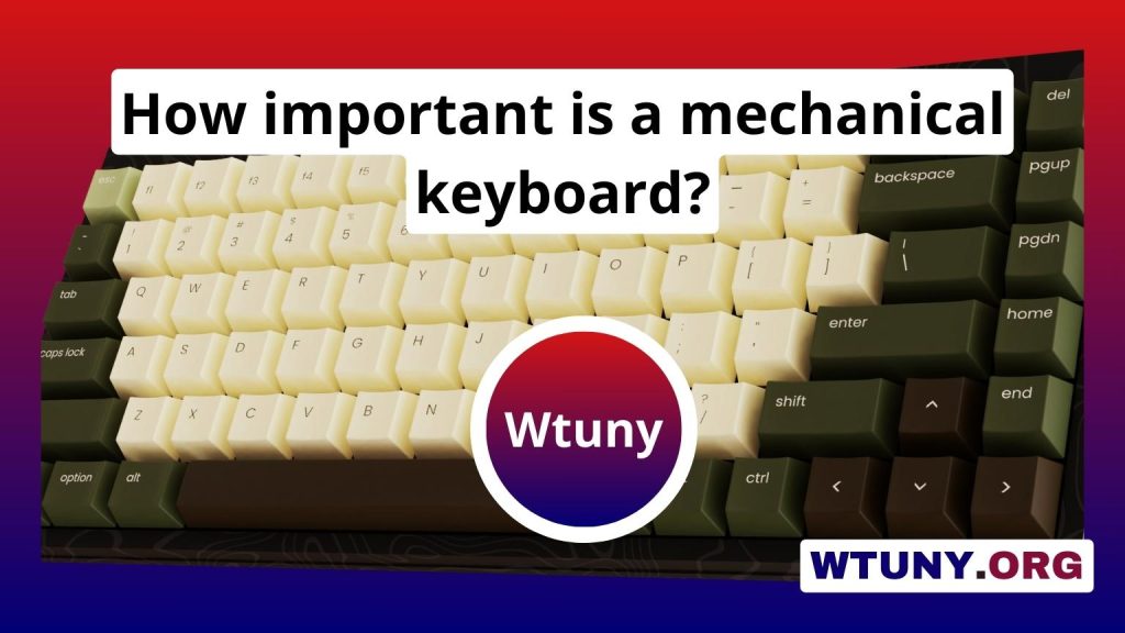 How important is a mechanical keyboard