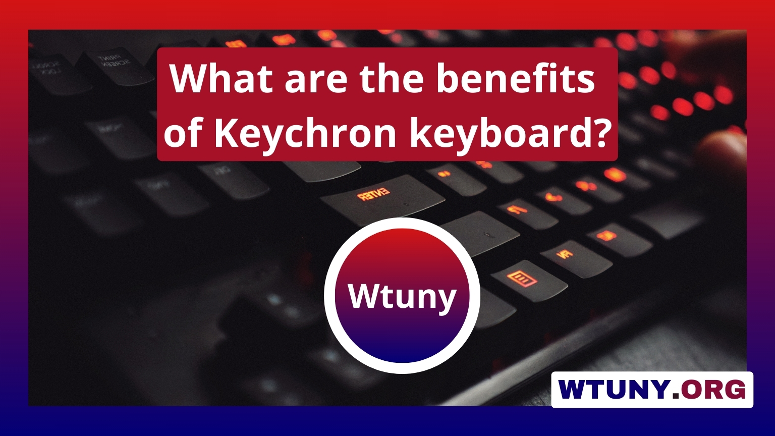 What are the benefits of Keychron keyboard