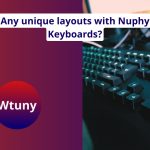 Any unique layouts with Nuphy Keyboards