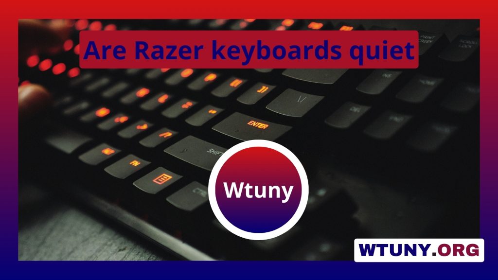 Are Razer keyboards quiet