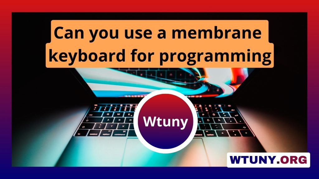 Can you use a membrane keyboard for programming