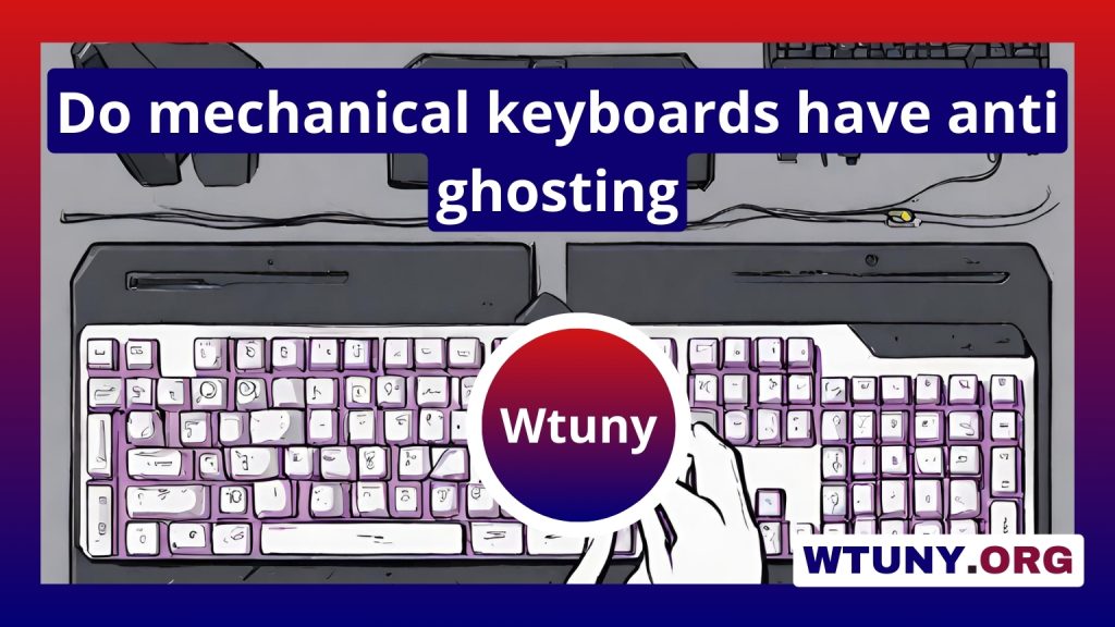 Do mechanical keyboards have anti ghosting