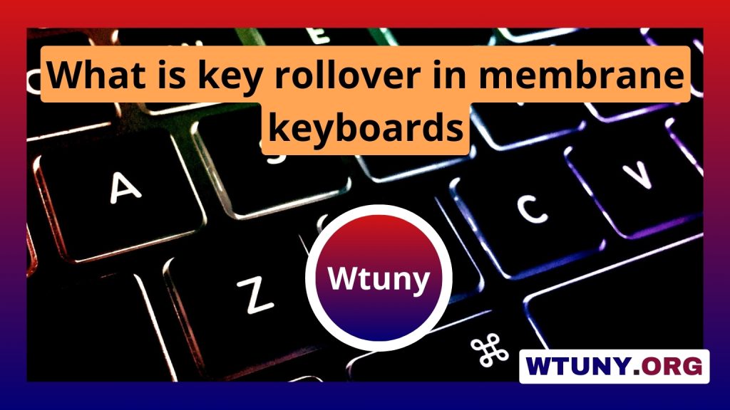 What is key rollover in membrane keyboards