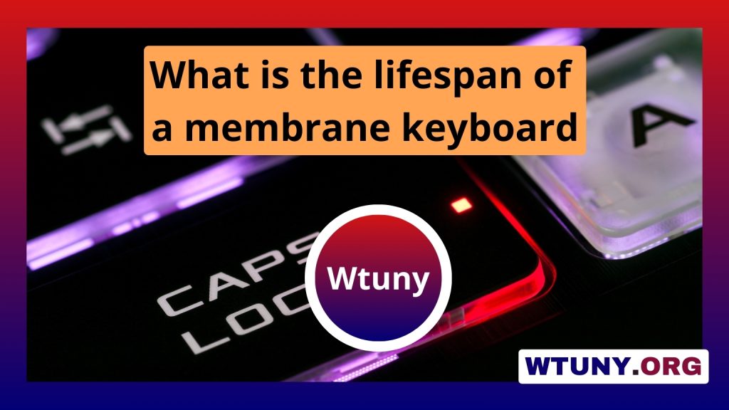 What is the lifespan of a membrane keyboard